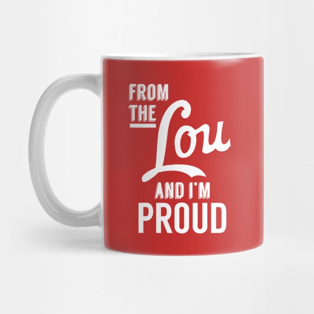 From the Lou and I'm Proud by geekingoutfitters